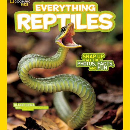 Everything Reptiles: Snap Up All the Photos, Facts, and Fun (Everything)