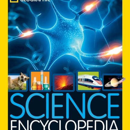 Science Encyclopedia: Atom Smashing, Food Chemistry, Animals, Space, and More! (National Geographic Kids)