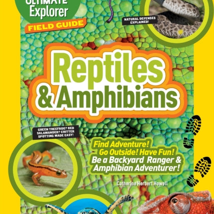 Ultimate Explorer Field Guide: Reptiles and Amphibians: Find Adventure! Go Outside! Have Fun! Be a Backyard Ranger and Amphibian Adventurer (Ultimate Explorer Field Guide )