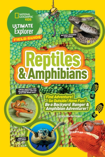 Ultimate Explorer Field Guide: Reptiles and Amphibians: Find Adventure! Go Outside! Have Fun! Be a Backyard Ranger and Amphibian Adventurer (Ultimate Explorer Field Guide )