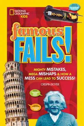 Famous Fails!: Mighty Mistakes, Mega Mishaps, & How a Mess Can Lead to Success! (History)