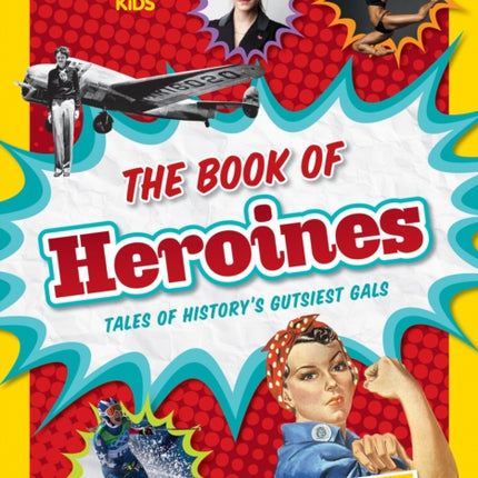 The Book of Heroines: Tales of History's Gutsiest Gals (History (World))