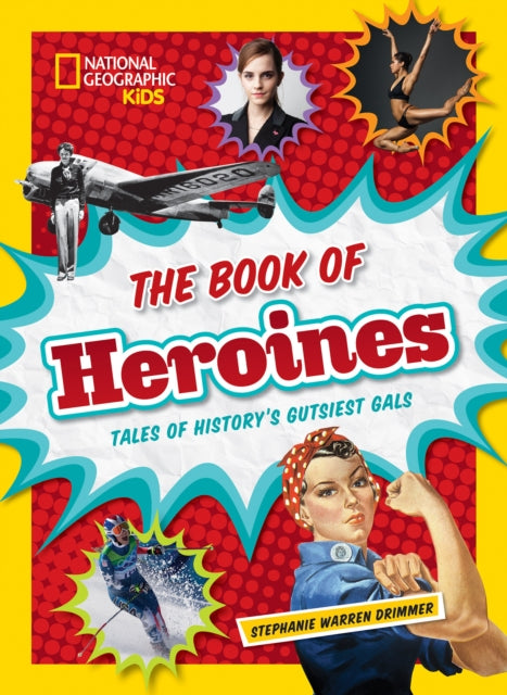 The Book of Heroines: Tales of History's Gutsiest Gals (History (World))