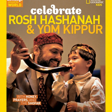 Holidays Around the World: Celebrate Rosh Hashanah and Yom Kippur: With Honey, Prayers, and the Shofar