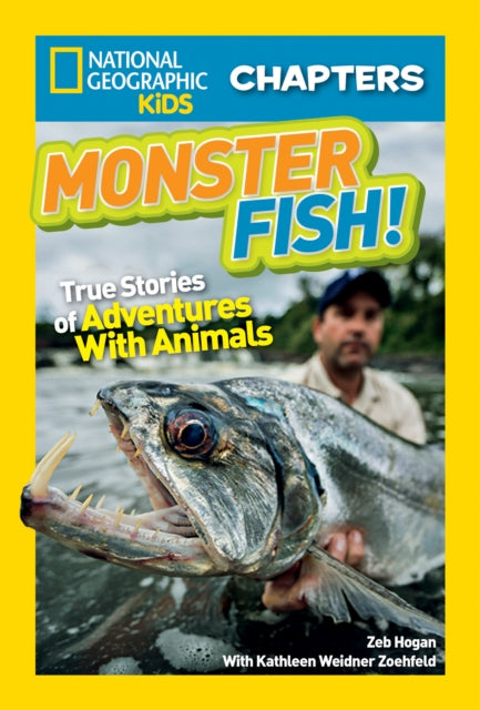 National Geographic Kids Chapters: Monster Fish!: True Stories of Adventures With Animals (National Geographic Kids Chapters)