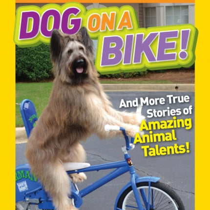 National Geographic Kids Chapters: Dog on a Bike: And More True Stories of Amazing Animal Talents! (National Geographic Kids Chapters)