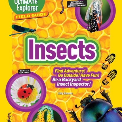 Ultimate Explorer Field Guide: Insects: Find Adventure! Go Outside! Have Fun! Be a Backyard Insect Inspector! (Ultimate Explorer Field Guide )