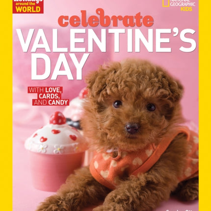 Celebrate Valentine's Day: With Love, Cards, and Candy (Holidays Around the World )