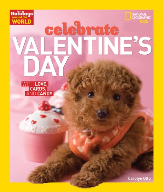 Celebrate Valentine's Day: With Love, Cards, and Candy (Holidays Around the World )