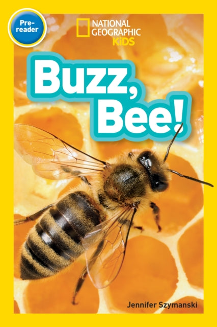 National Geographic Kids Readers: Buzz, Bee! (National Geographic Kids Readers: Level Pre-Reader)