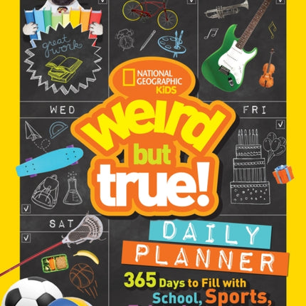 Weird But True! Daily Planner: 365 Days to Fill With School, Sports, Friends, and Fun! (Weird But True)