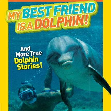 National Geographic Kids Chapters: My Best Friend is a Dolphin! (National Geographic Kids Chapters )