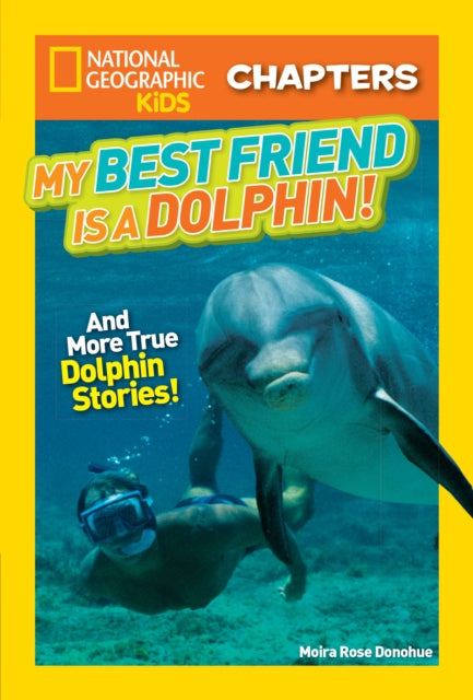 National Geographic Kids Chapters: My Best Friend is a Dolphin! (National Geographic Kids Chapters )