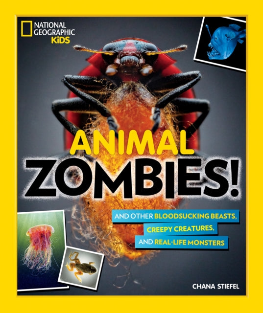 Animal Zombies!: And other bloodsucking beasts, creepy creatures, and real-life monsters