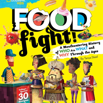 Food Fight!: A mouthwatering history of who ate what and why through the ages