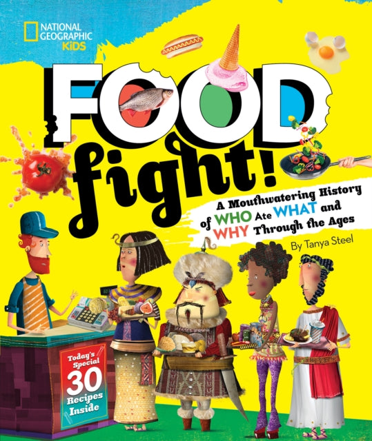 Food Fight!: A mouthwatering history of who ate what and why through the ages