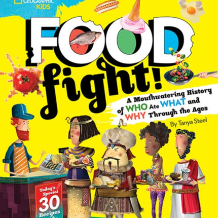 Food Fight!: A Mouthwatering History of Who Ate What and Why Through the Ages