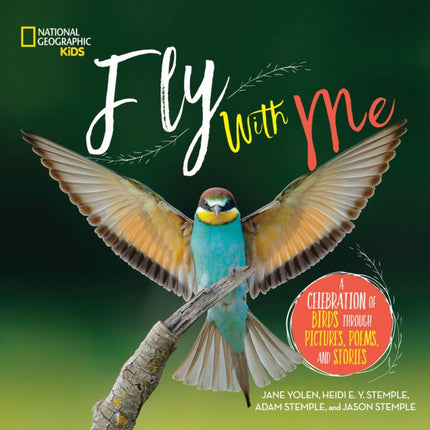 Fly with Me: A celebration of birds through pictures, poems, and stories