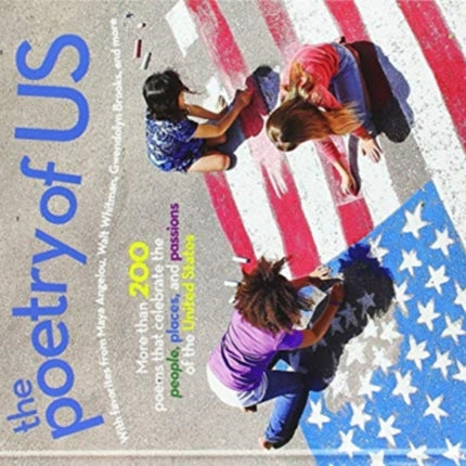 Poetry of US, The: More than 200 poems that celebrate the people, places, and passions of the United States