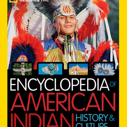 National Geographic Kids Encyclopedia of American Indian History and Culture: Stories, Timelines, Maps, and More