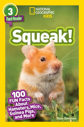 Squeak!: 100 Fun Facts About Hamsters, Mice, Guinea Pigs, and More (National Geographic Readers)