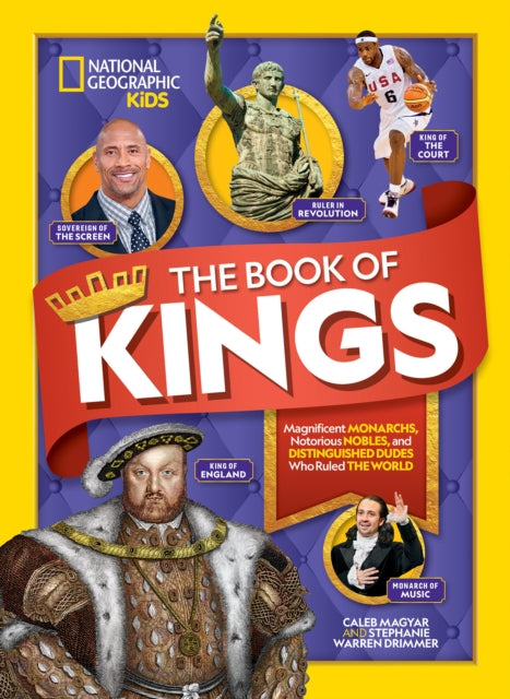 The Book of Kings: Magnificent Monarchs, Notorious Nobles, and more Distinguished Dudes Who Ruled the World