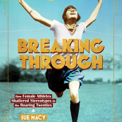 Breaking Through How Female Athletes Shattered
