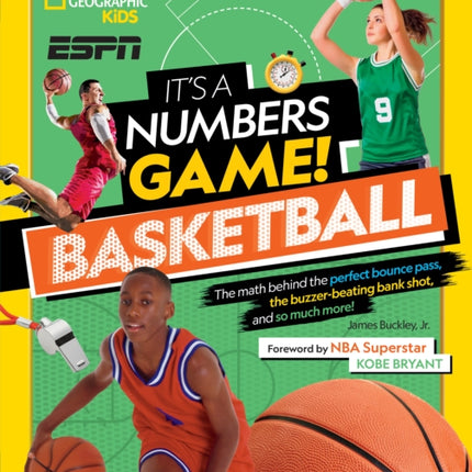 It's a Numbers Game! Basketball: The math behind the perfect bounce pass, the buzzer-beating bank shot, and so much more!