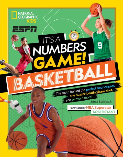 It's a Numbers Game! Basketball: The math behind the perfect bounce pass, the buzzer-beating bank shot, and so much more!