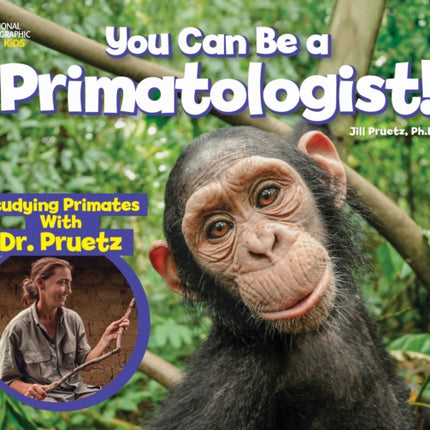 You Can Be a Primatologist: Exploring Monkeys and Apes with Dr. Jill Pruetz