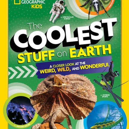 The Coolest Stuff on Earth: A closer look at the weird, wild, and wonderful