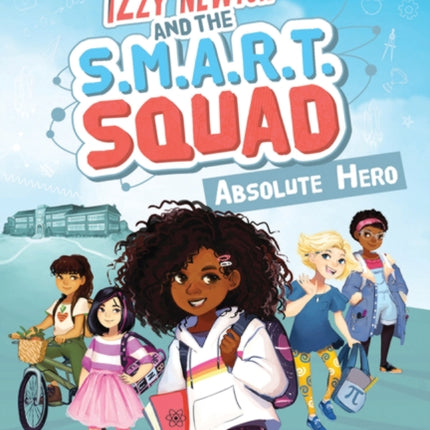 Izzy Newton and the S.M.A.R.T. Squad: Absolute Hero (Izzy Newton)