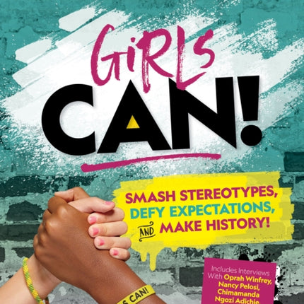 Girls Can!: Smash Stereotypes, Defy Expectations, and Make History!