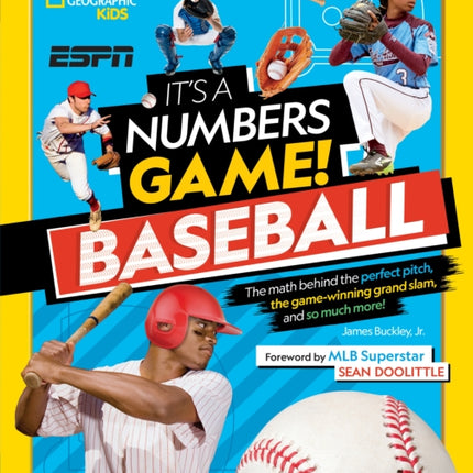 It's a Numbers Game! Baseball: The math behind the perfect pitch, the game-winning grand slam, and so much more!