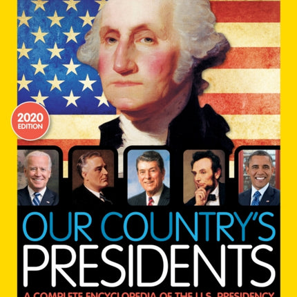 Our Country's Presidents: A Complete Encyclopedia of the U.S. Presidency (National Geographic Kids)