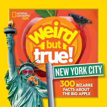 Weird But True! New York City: 300 Bizarre Facts about the Big Apple (National Geographic Kids)