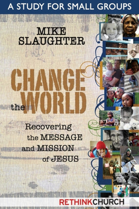 Change the World: Recovering the Message and Mission of Jesus a Study for Small Groups