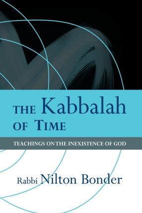 The Kabbalah of Time Teachings on the Inexistence of God