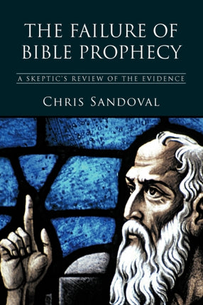 The Failure of Bible Prophecy A Skeptics Review of the Evidence