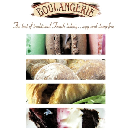 The Vegan Boulangerie The best of traditional French baking    egg and dairyfree
