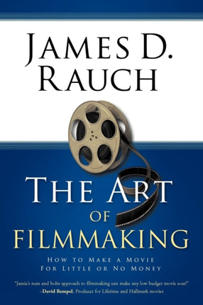 The Art of Filmmaking How to Make a Movie For Little or No Money