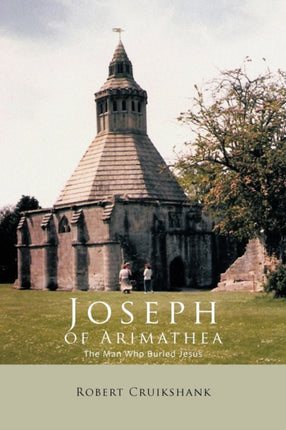 Joseph of Arimathea The Man Who Buried Jesus