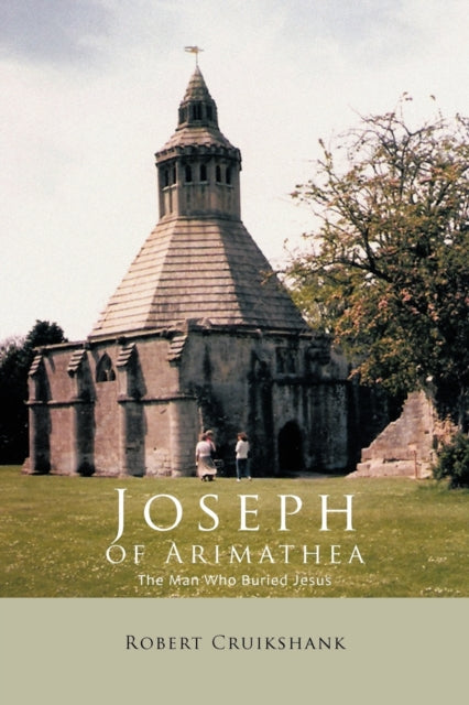Joseph of Arimathea The Man Who Buried Jesus