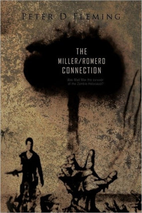 The MillerRomero Connection Was Mad Max The Survivor Of The Zombie Holocaust