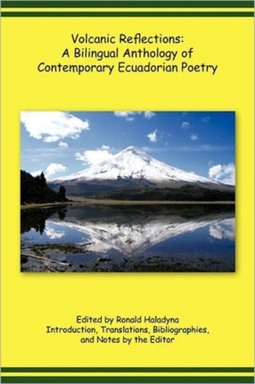 Volcanic Reflections A Bilingual Anthology Of Contemporary Ecuadorian Poetry