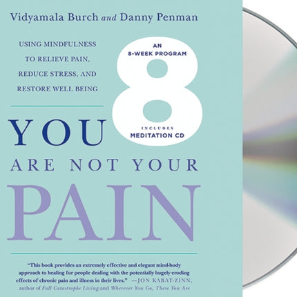 You Are Not Your Pain: Using Mindfulness to Relieve Pain, Reduce Stress, and Restore Well-Being---An Eight-Week Program