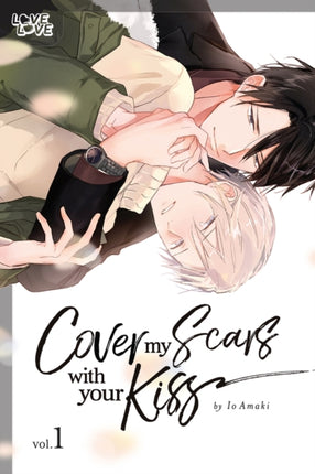 Cover My Scars With Your Kiss Volume 1