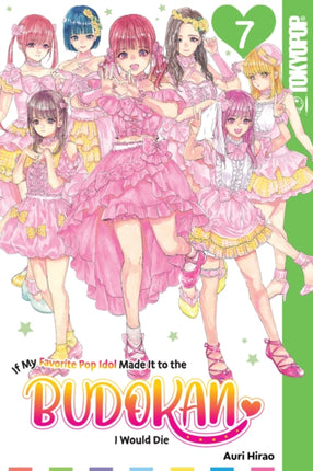 If My Favorite Pop Idol Made It to the Budokan I Would Die Volume 7