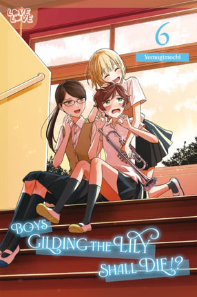 Boys Gilding the Lily Shall Die Volume 6