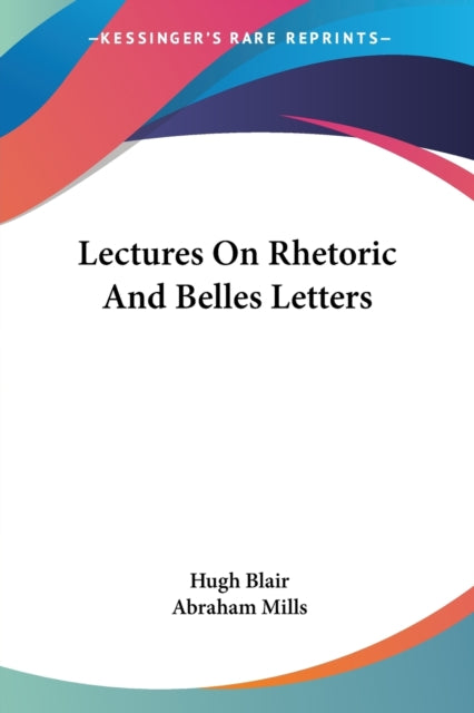 Lectures On Rhetoric And Belles Letters